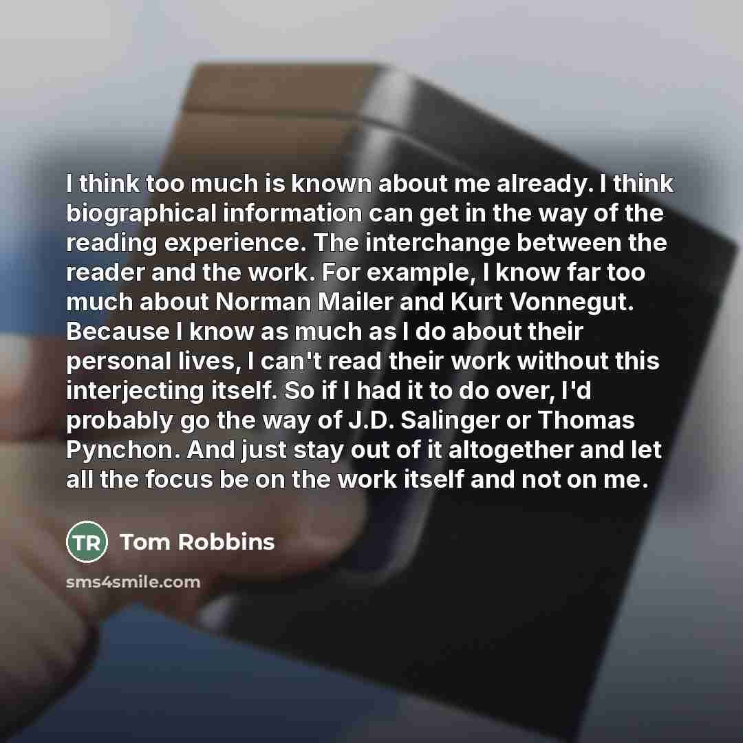 “I think too much is known about me already. I…” quote by Tom Robbins