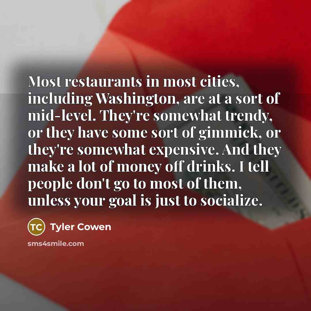 “Most restaurants in most cities, including Washington, are at a…” quote by Tyler Cowen
