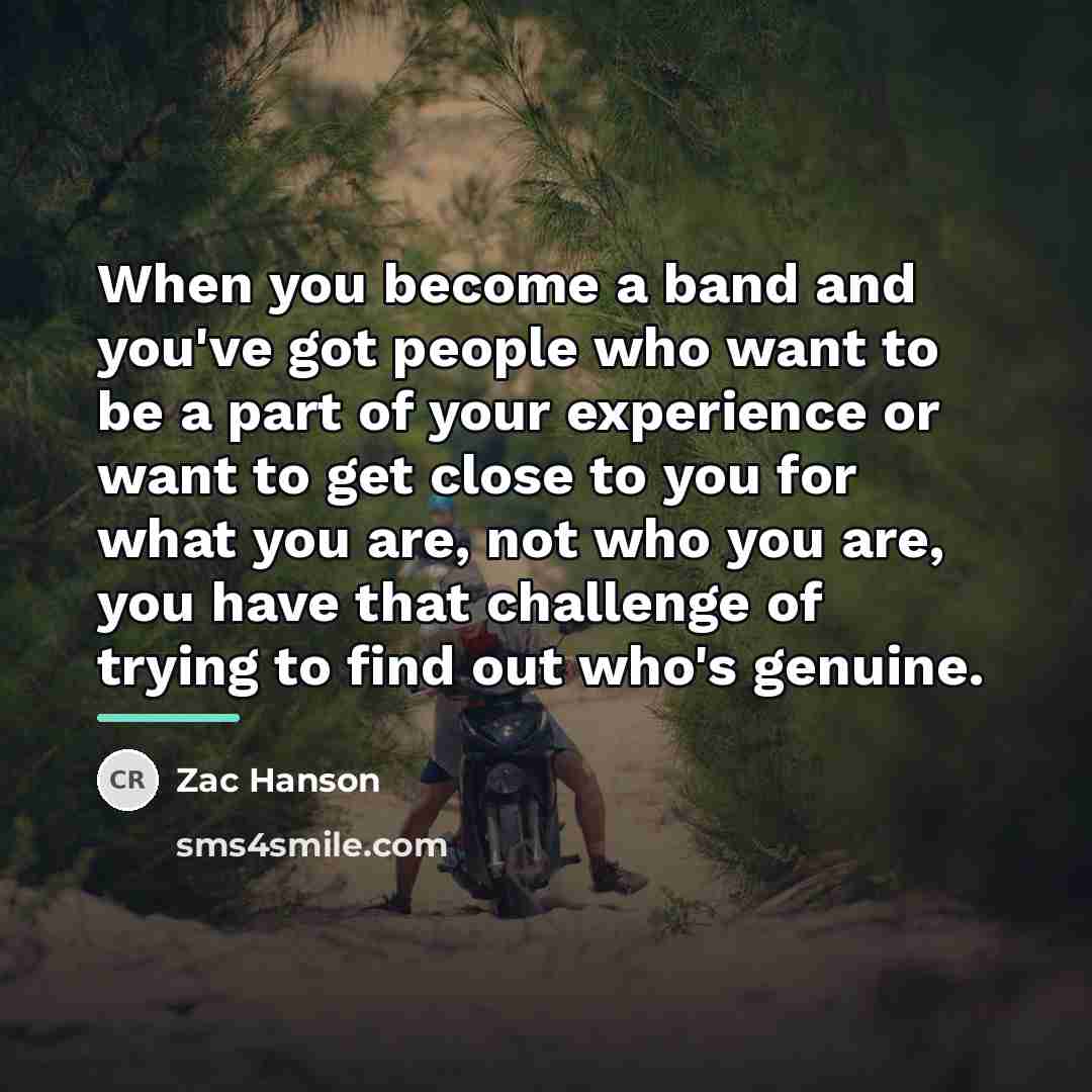 “When you become a band and you've got people who…” quote by Zac Hanson