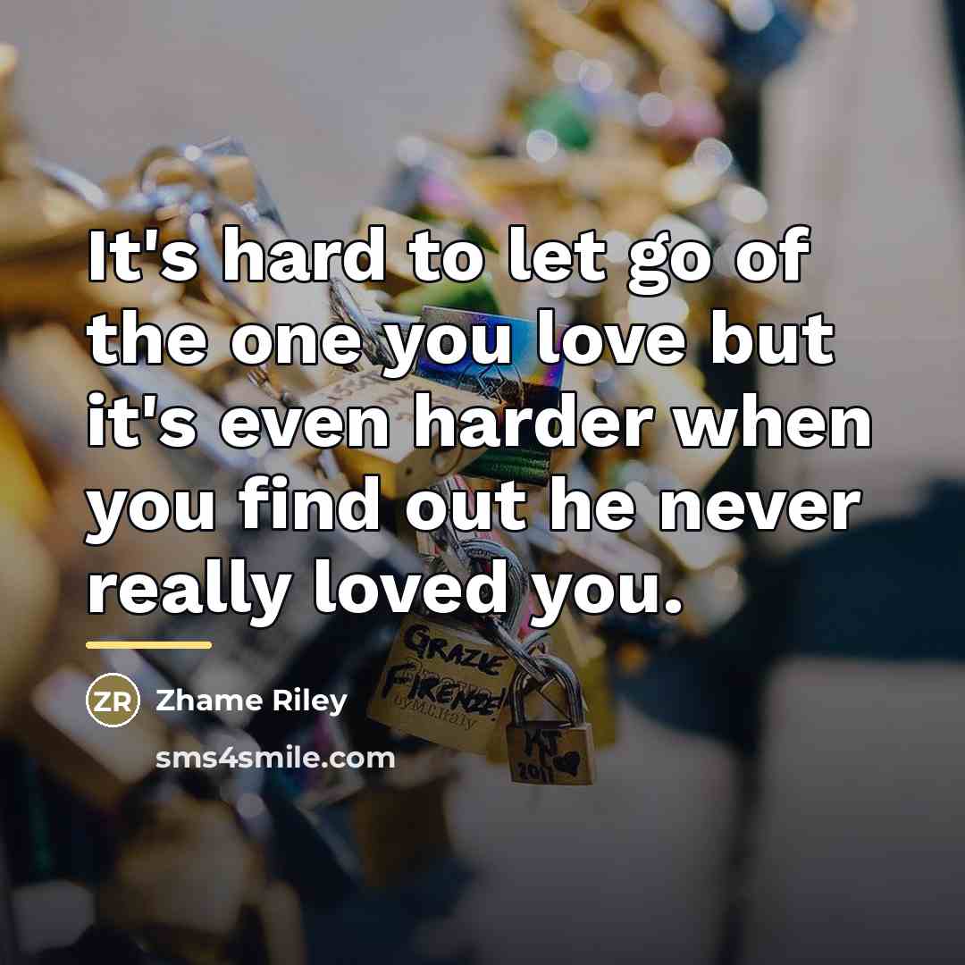 “It's hard to let go of the one you love…” quote by Zhame Riley