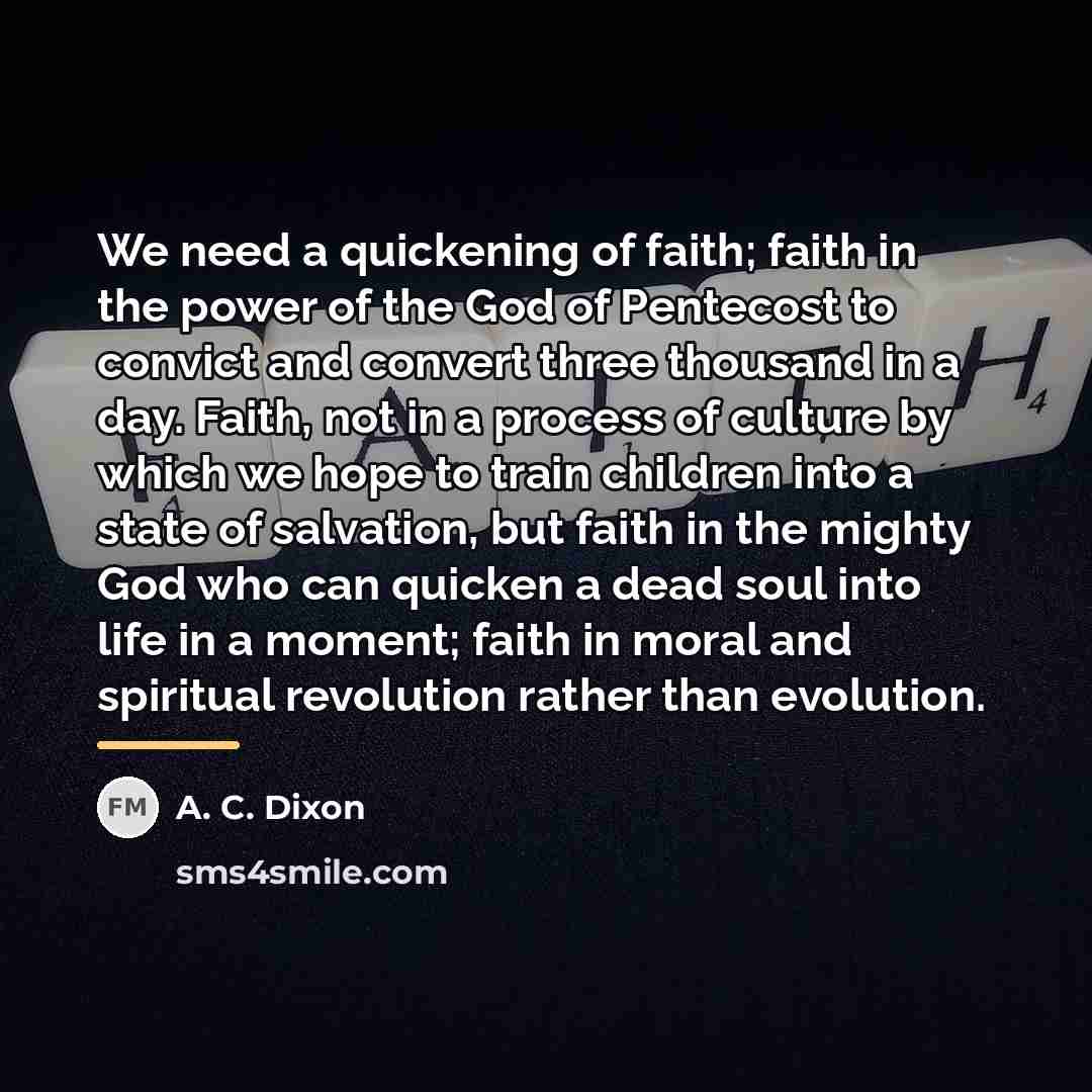 “We need a quickening of faith; faith in the power…” quote by A. C. Dixon