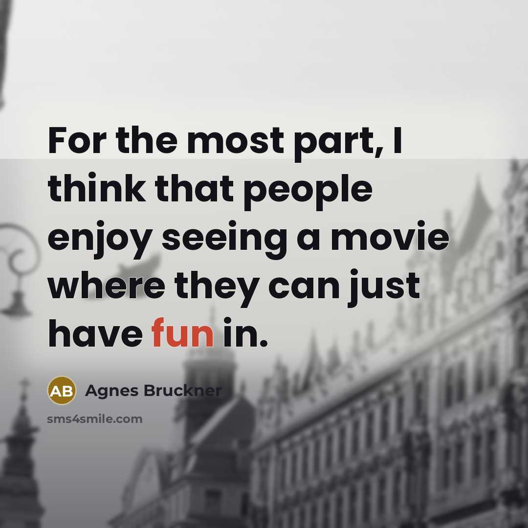 “For the most part, I think that people enjoy seeing…” quote by Agnes Bruckner