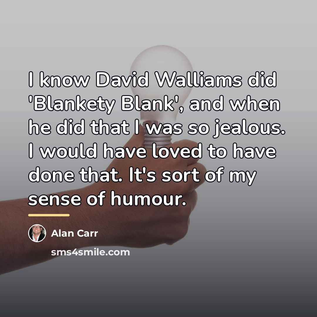 “I know David Walliams did 'Blankety Blank', and when he…” quote by Alan Carr