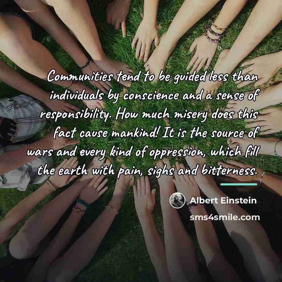 “Communities tend to be guided less than individuals by conscience…” quote by Albert Einstein