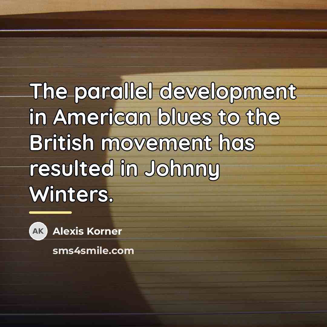 “The parallel development in American blues to the British movement…” quote by Alexis Korner