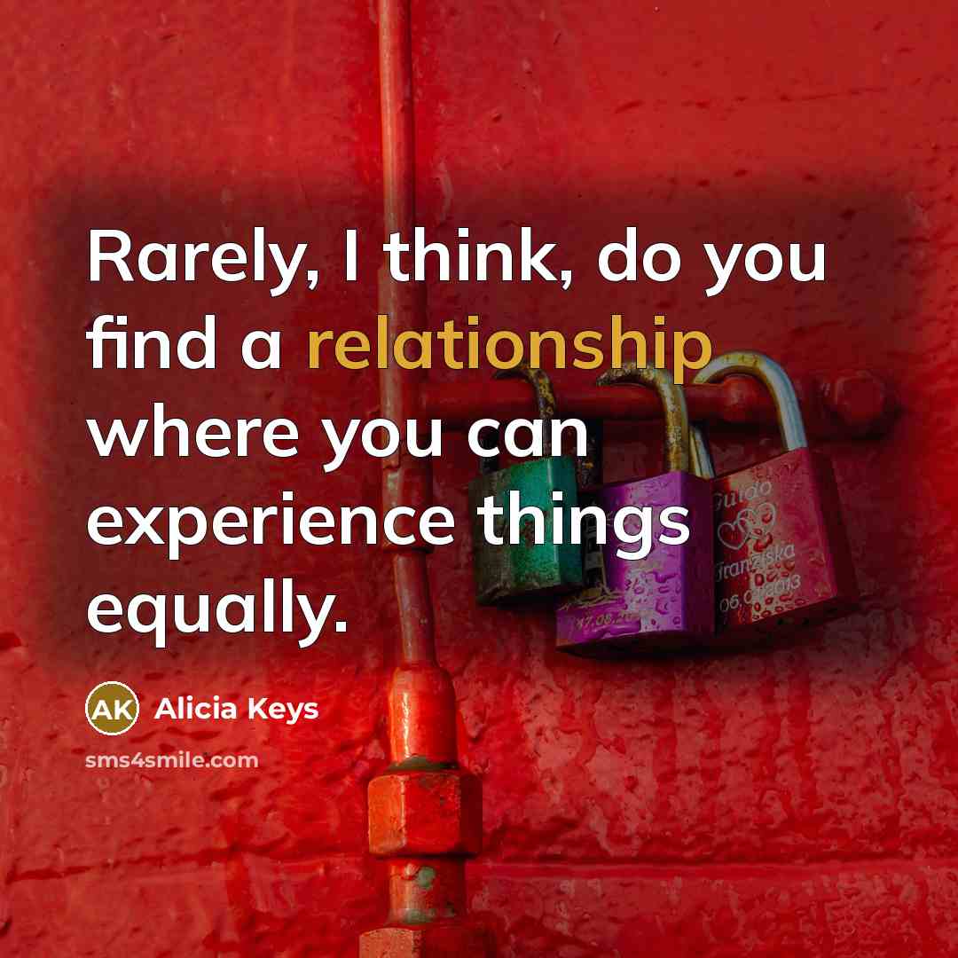 “Rarely, I think, do you find a relationship where you…” quote by Alicia Keys