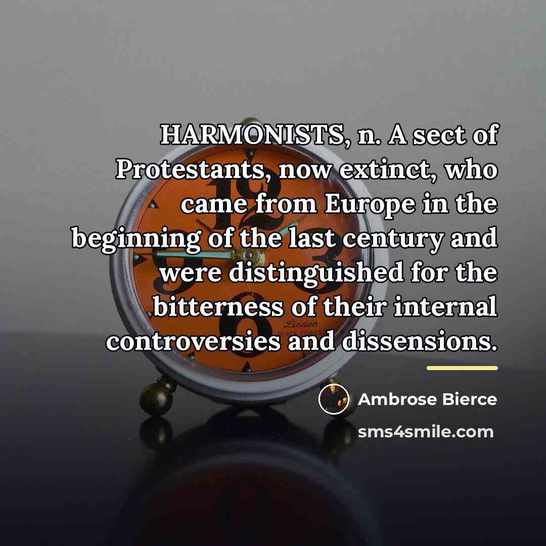 “HARMONISTS, n. A sect of Protestants, now extinct, who came…” quote by Ambrose Bierce