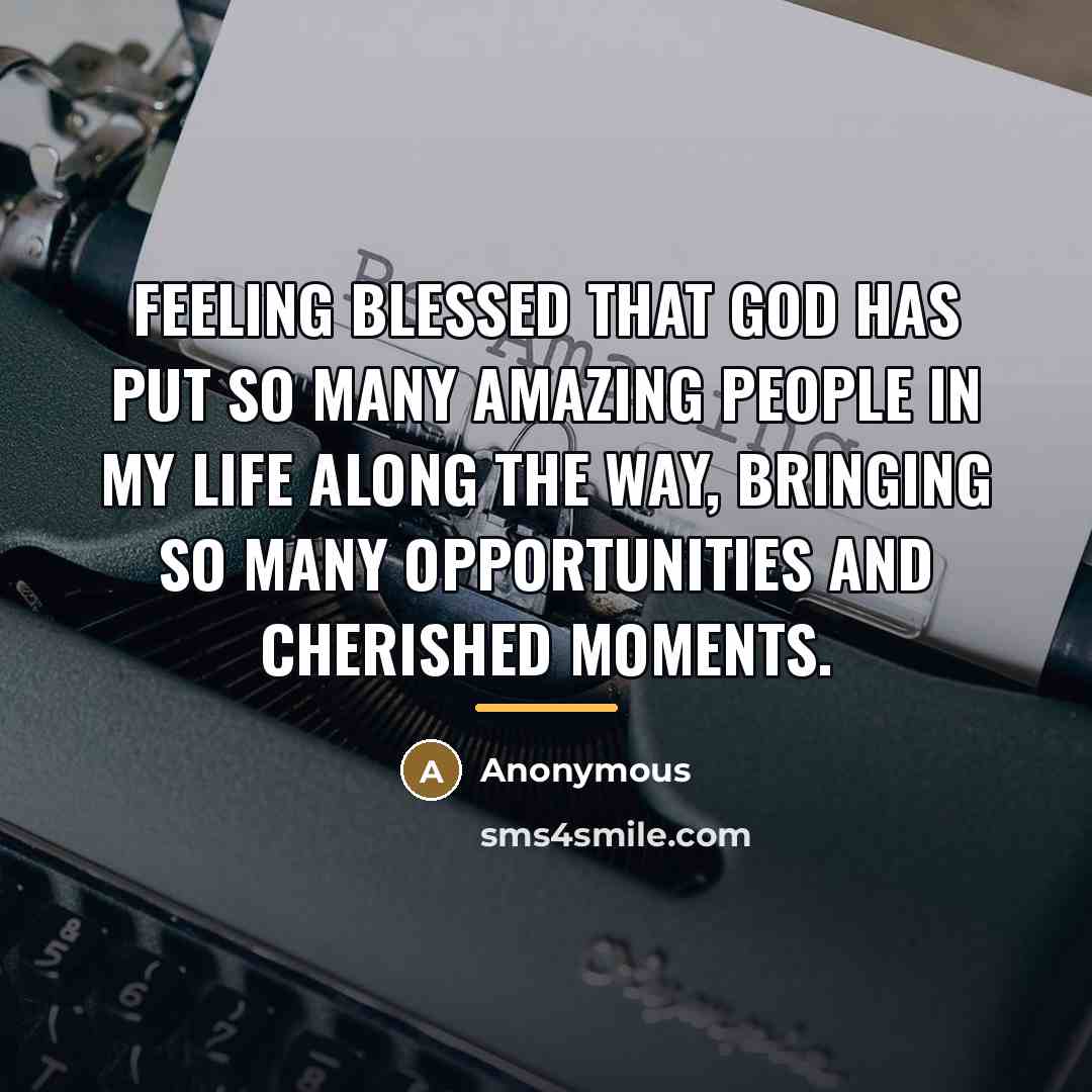 “Feeling blessed that God has put so many amazing people…” quote by Anonymous