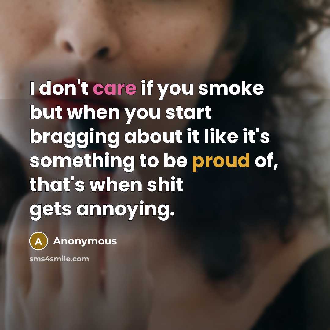 “I don't care if you smoke but when you start…” quote by Anonymous