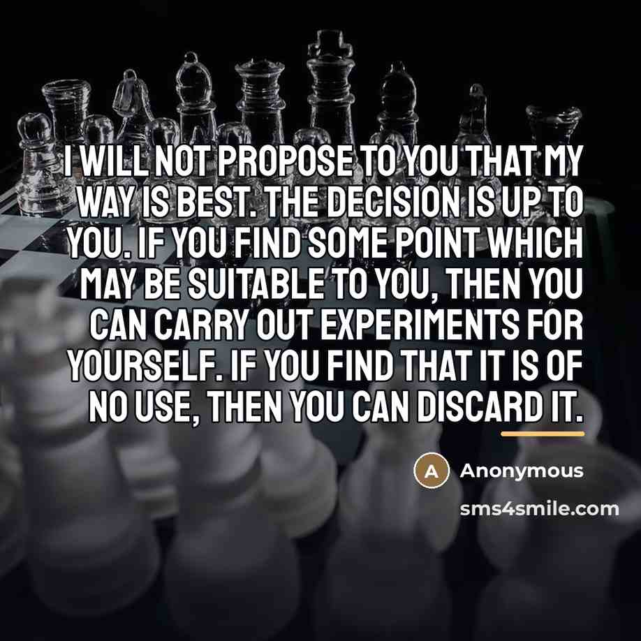 “I will not propose to you that my way is…” quote by Anonymous