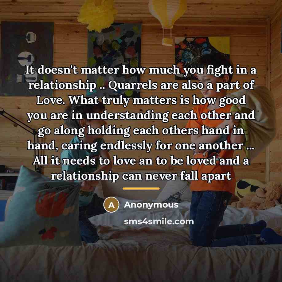 “It doesn't matter how much you fight in a relationship…” quote by Anonymous