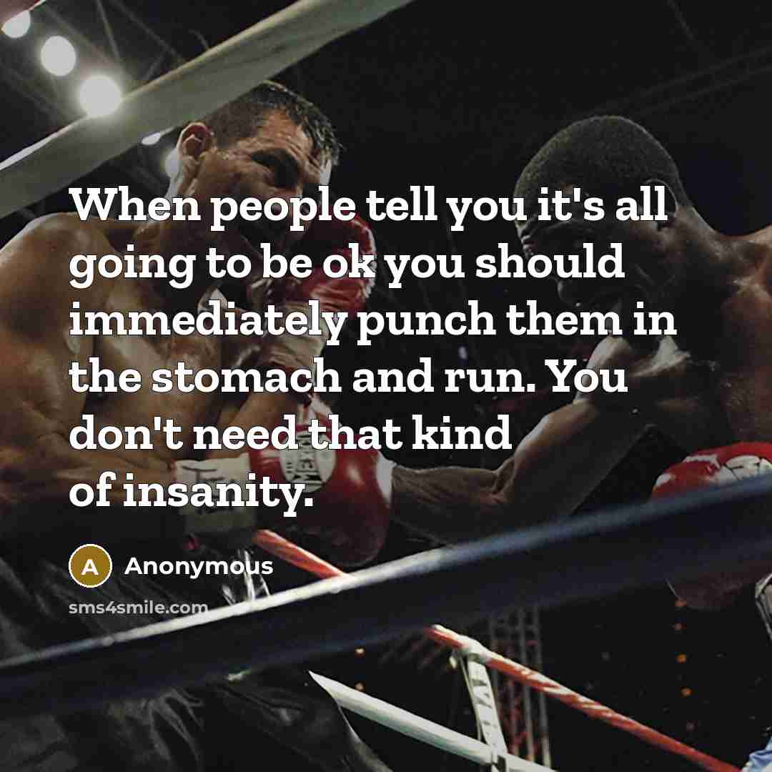 “When people tell you it's all going to be ok…” quote by Anonymous