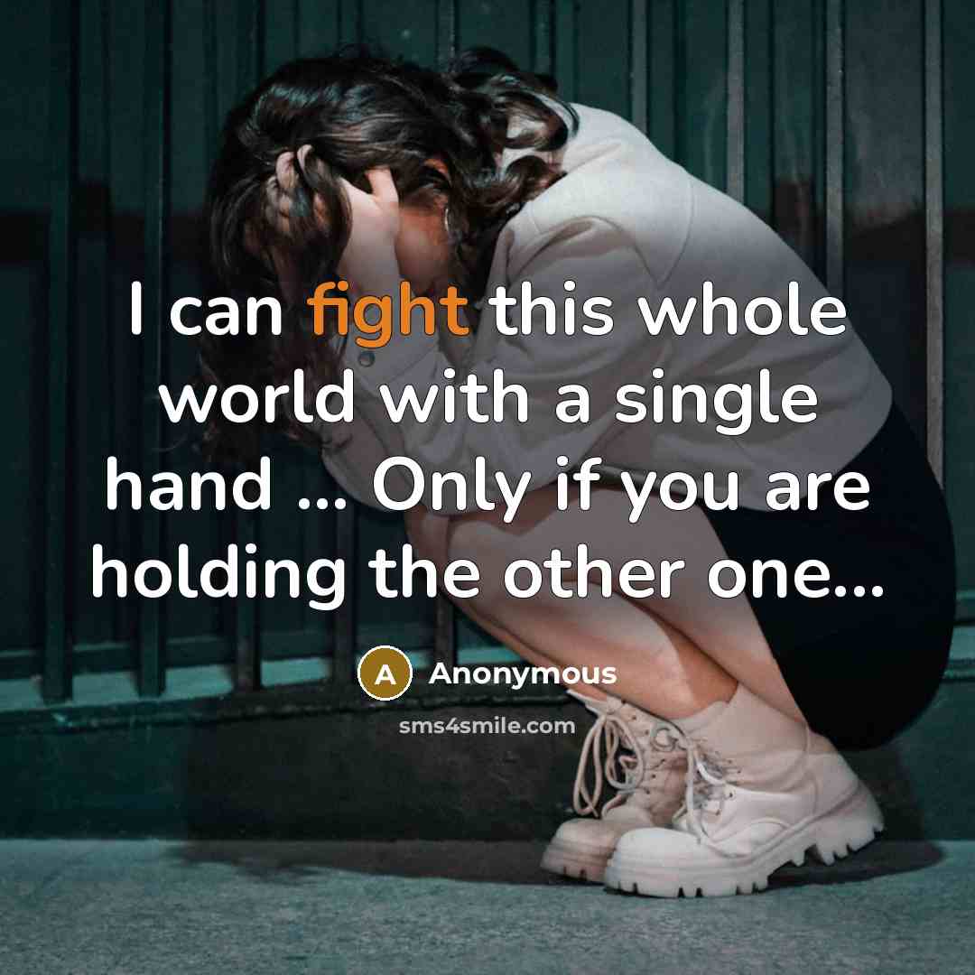 “I can fight this whole world with a single hand…” quote by Anonymous