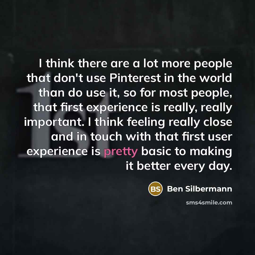 “I think there are a lot more people that don't…” quote by Ben Silbermann