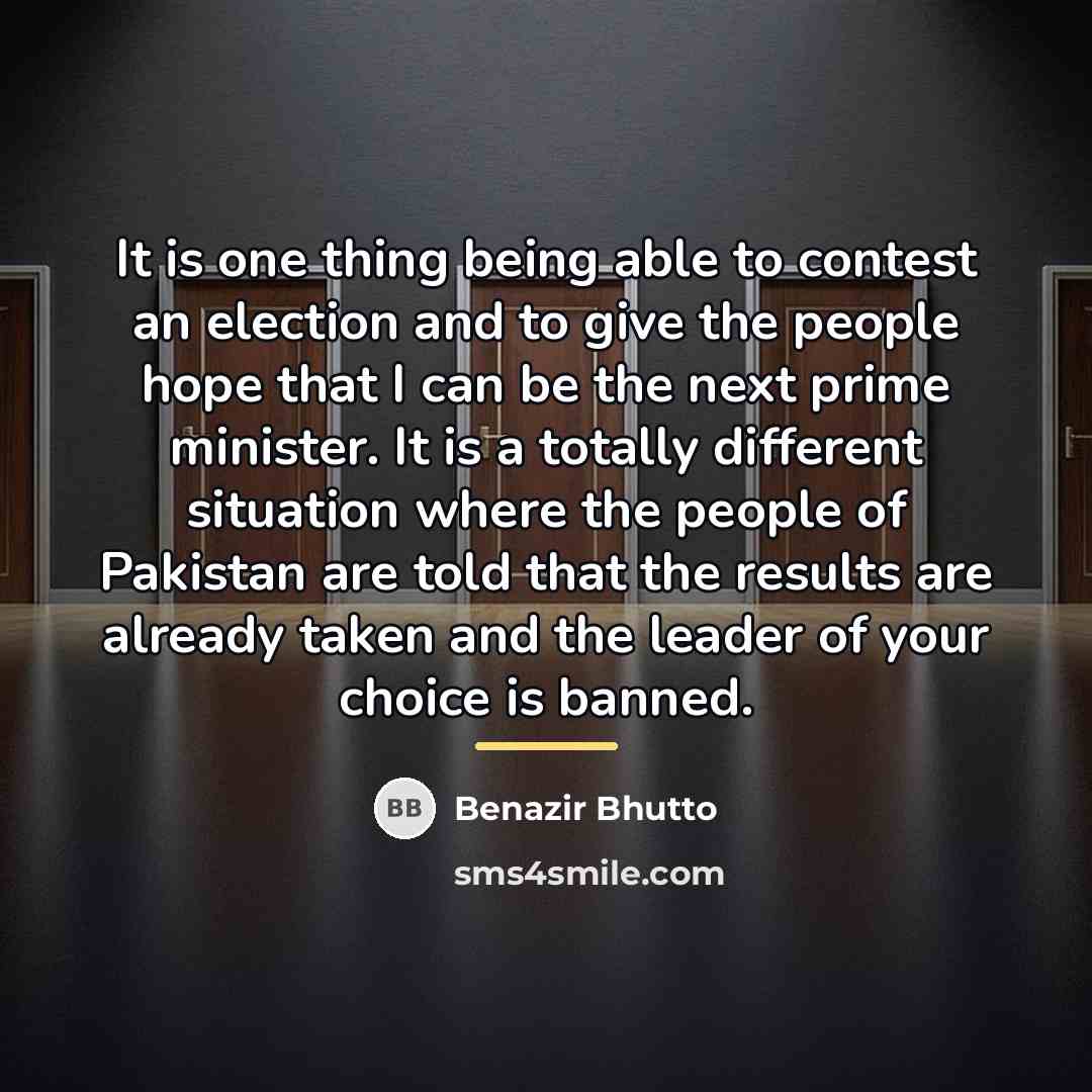 “It is one thing being able to contest an election…” quote by Benazir Bhutto
