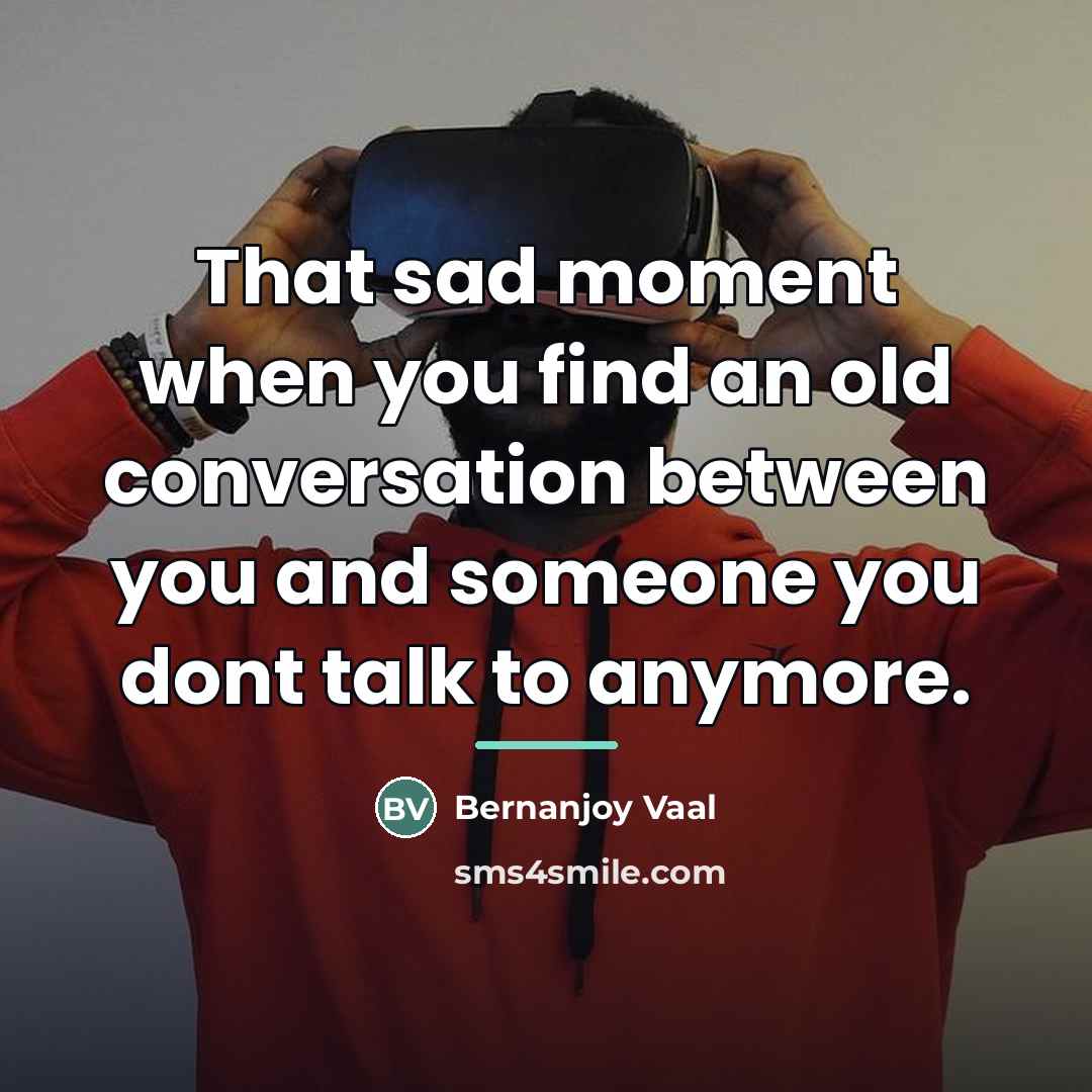 “That sad moment when you find an old conversation between…” quote by Bernanjoy Vaal