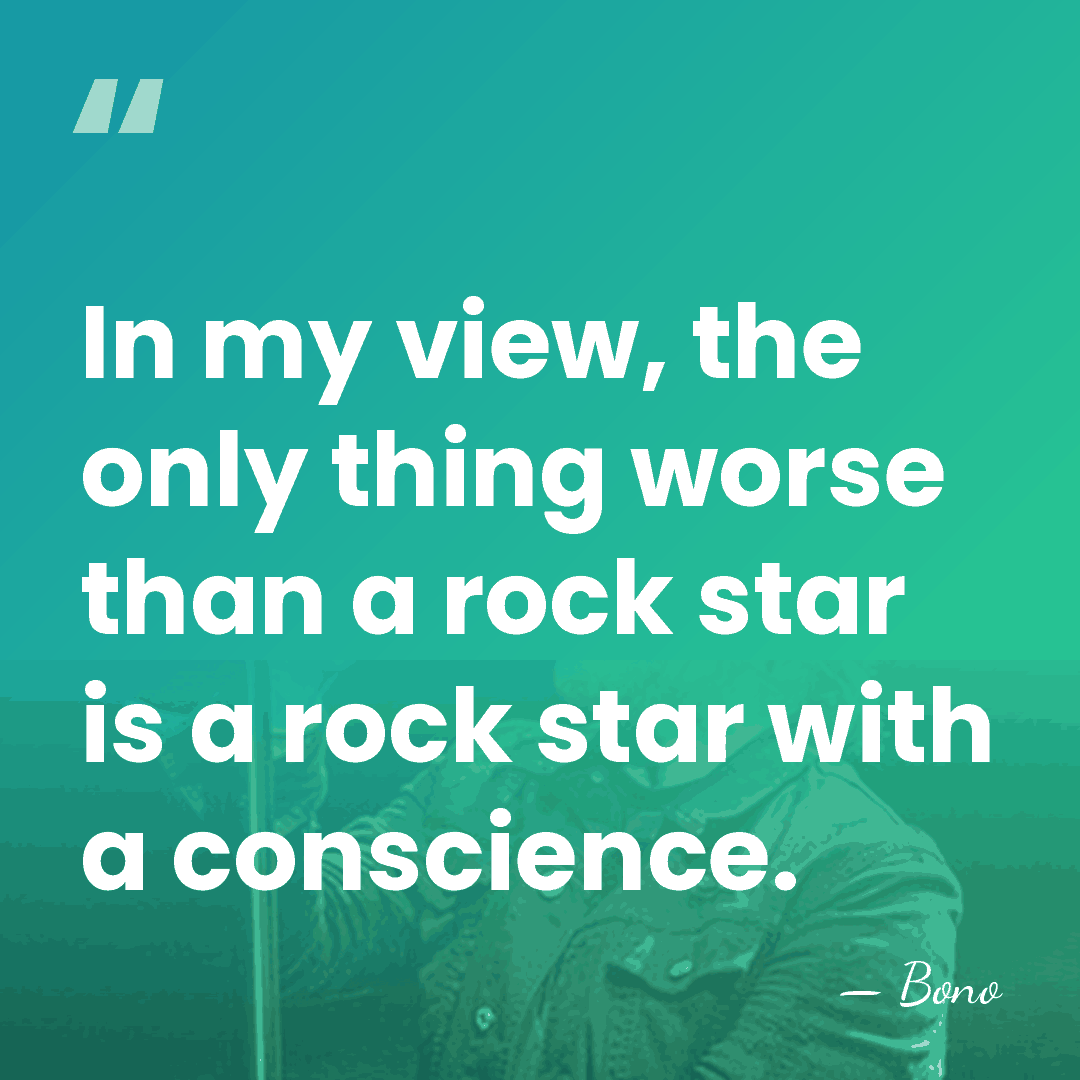 In my view, the only thing worse than a rock star is&hellip; - Bono