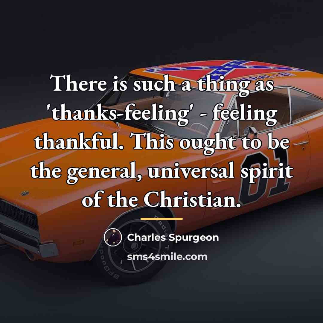 “There is such a thing as 'thanks-feeling' - feeling thankful.…” quote by Charles Spurgeon