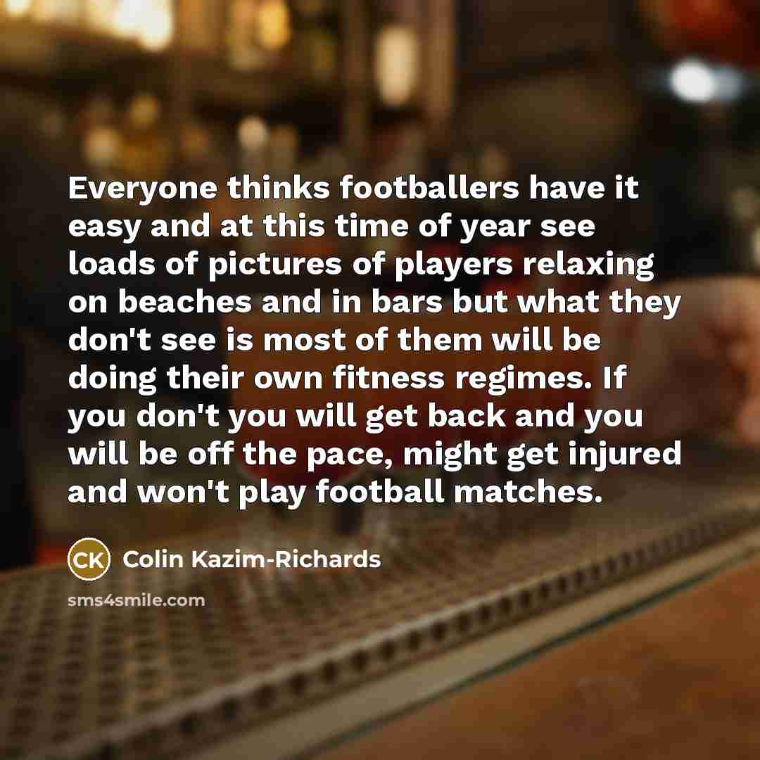 “Everyone thinks footballers have it easy and at this time…” quote by Colin Kazim-Richards