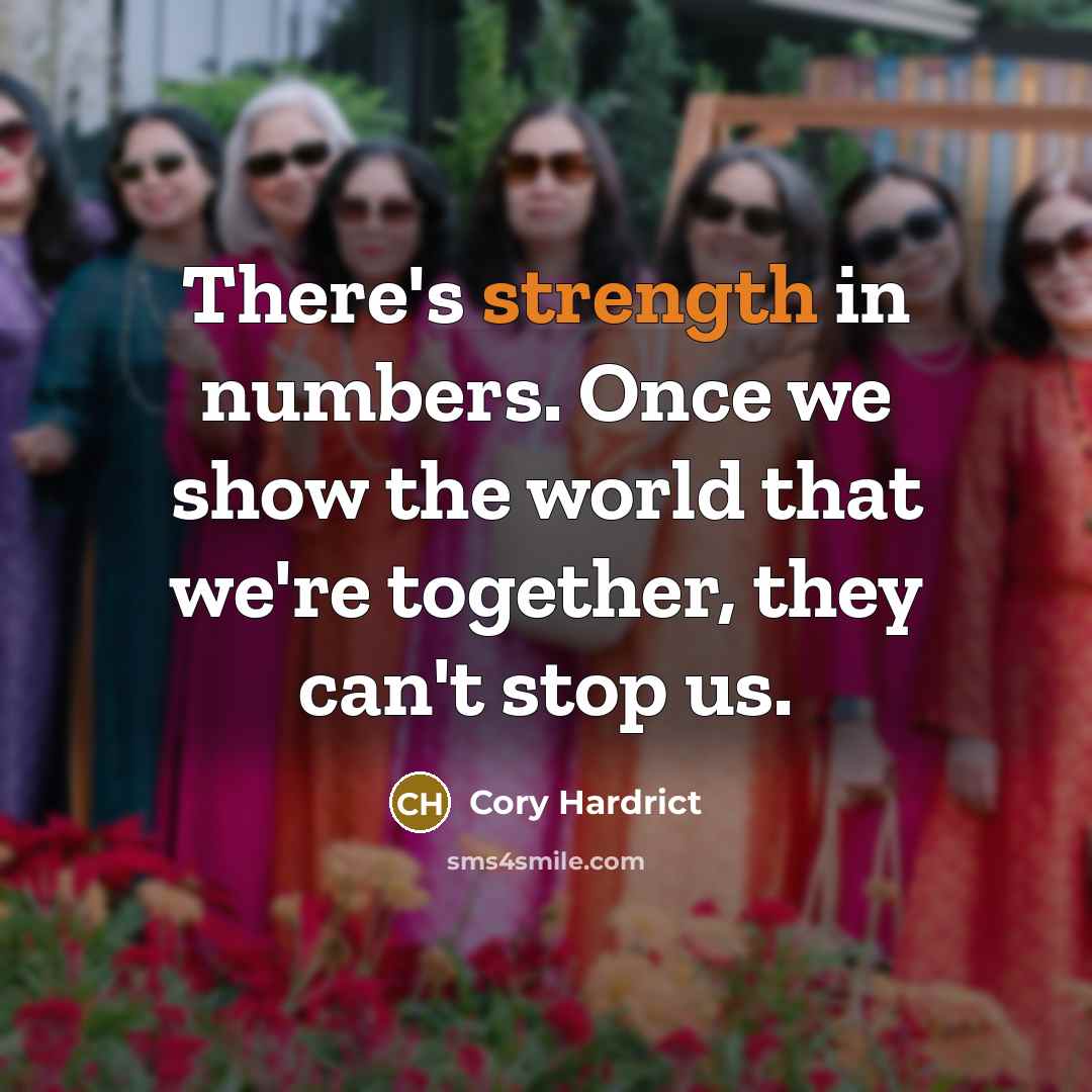 “There's strength in numbers. Once we show the world that…” quote by Cory Hardrict