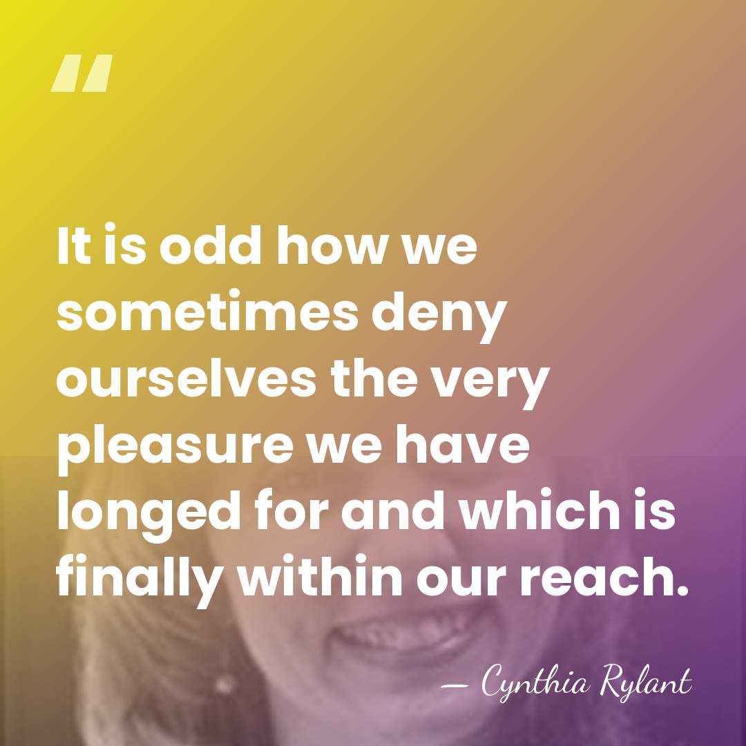 It is odd how we sometimes deny ourselves the very pleasure we&hellip; - Cynthia Rylant