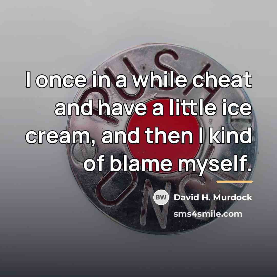 “I once in a while cheat and have a little…” quote by David H. Murdock
