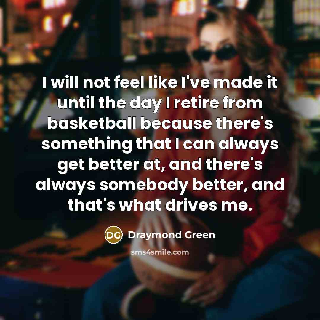 “I will not feel like I've made it until the…” quote by Draymond Green
