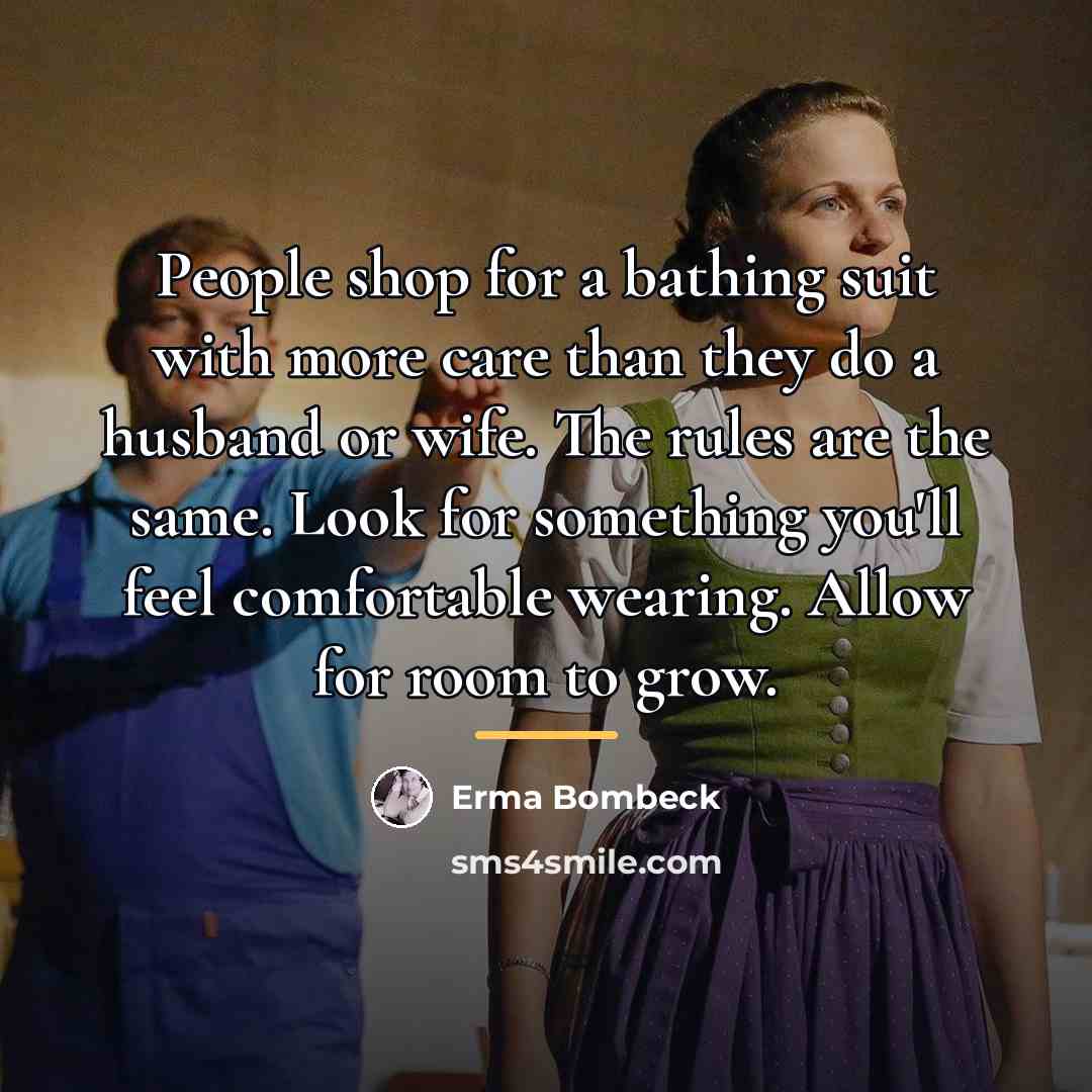 “People shop for a bathing suit with more care than…” quote by Erma Bombeck