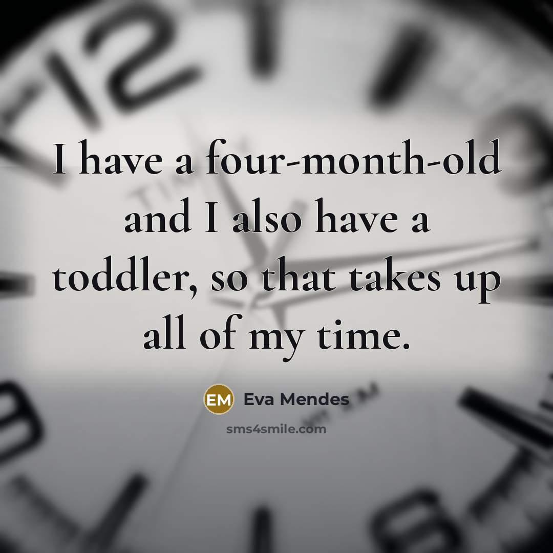 “I have a four-month-old and I also have a toddler,…” quote by Eva Mendes