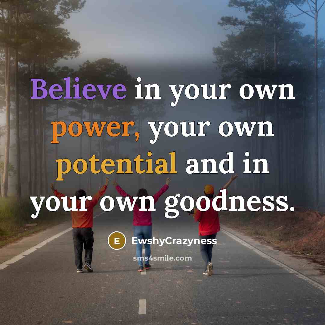 “Believe in your own power, your own potential and in…” quote by EwshyCrazyness