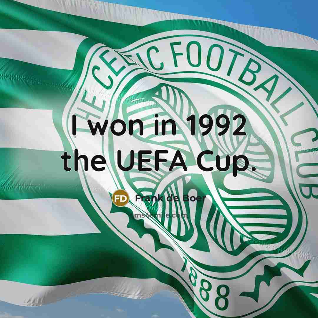 “I won in 1992 the UEFA Cup.…” quote by Frank de Boer