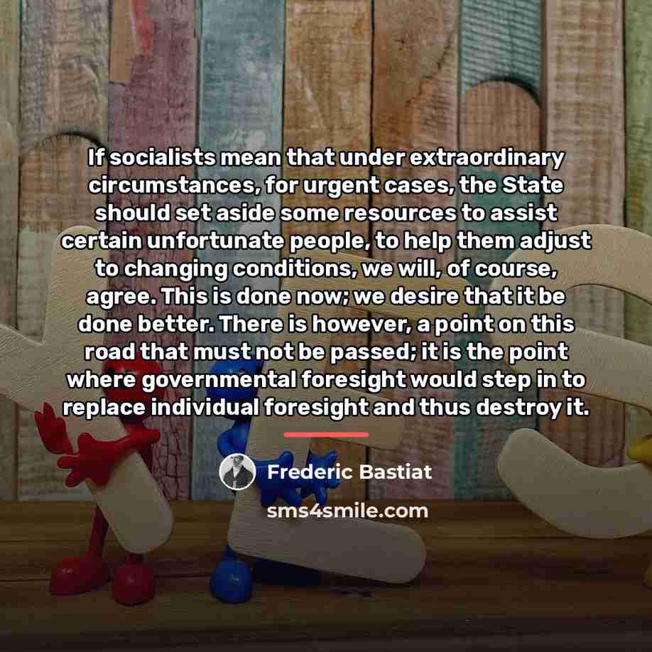 “If socialists mean that under extraordinary circumstances, for urgent cases,…” quote by Frederic Bastiat