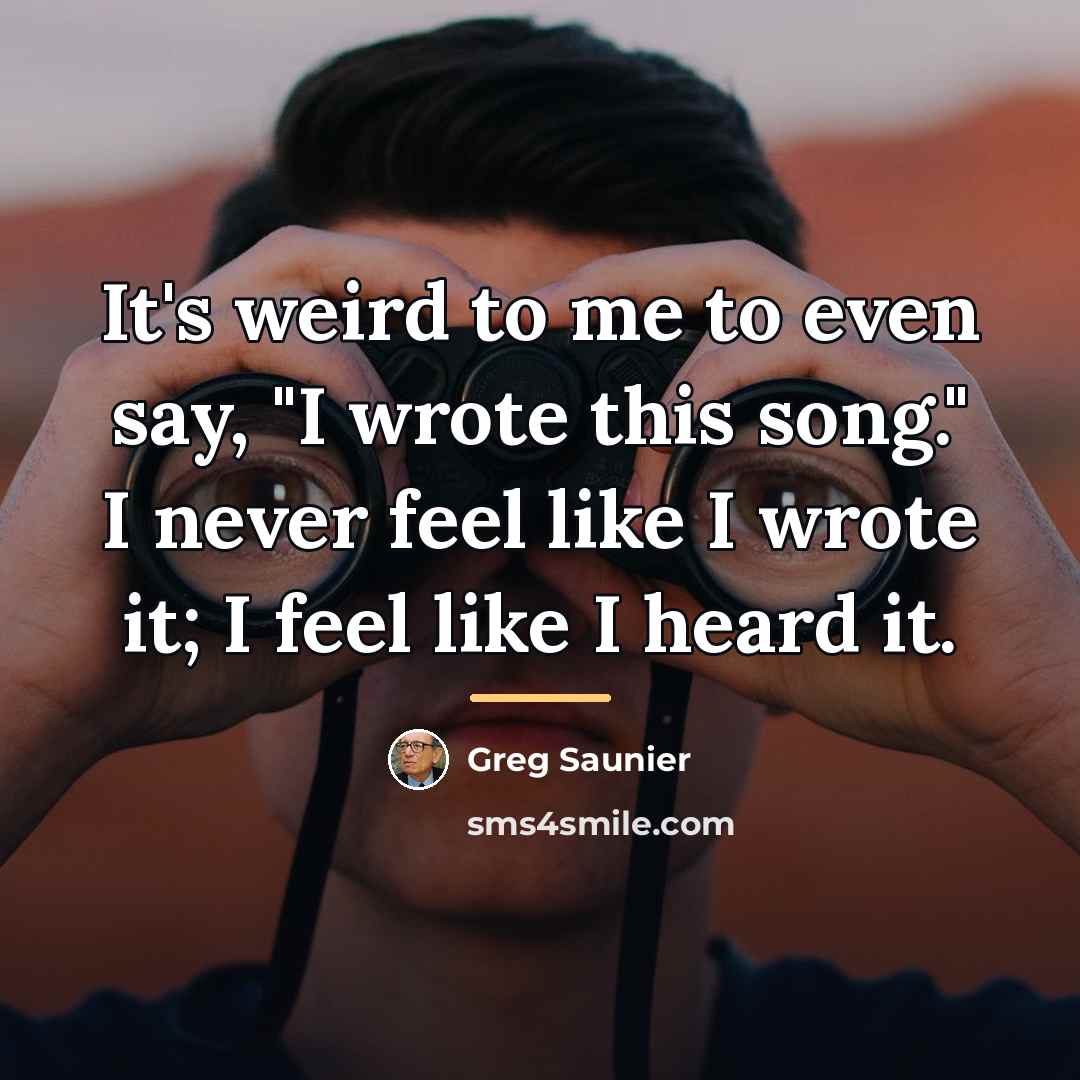 “It's weird to me to even say, "I wrote this…” quote by Greg Saunier