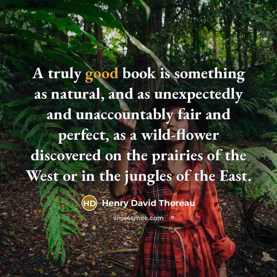 “A truly good book is something as natural, and as…” quote by Henry David Thoreau