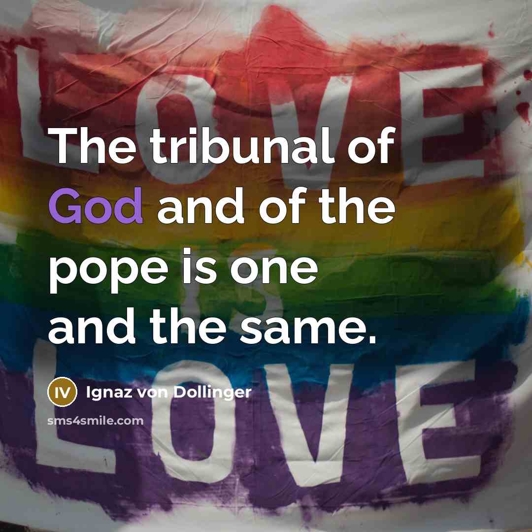 “The tribunal of God and of the pope is one and the same.” quote by Ignaz von Dollinger