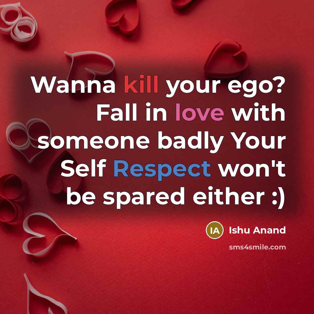 “Wanna kill your ego? Fall in love with someone badly…” quote by Ishu Anand