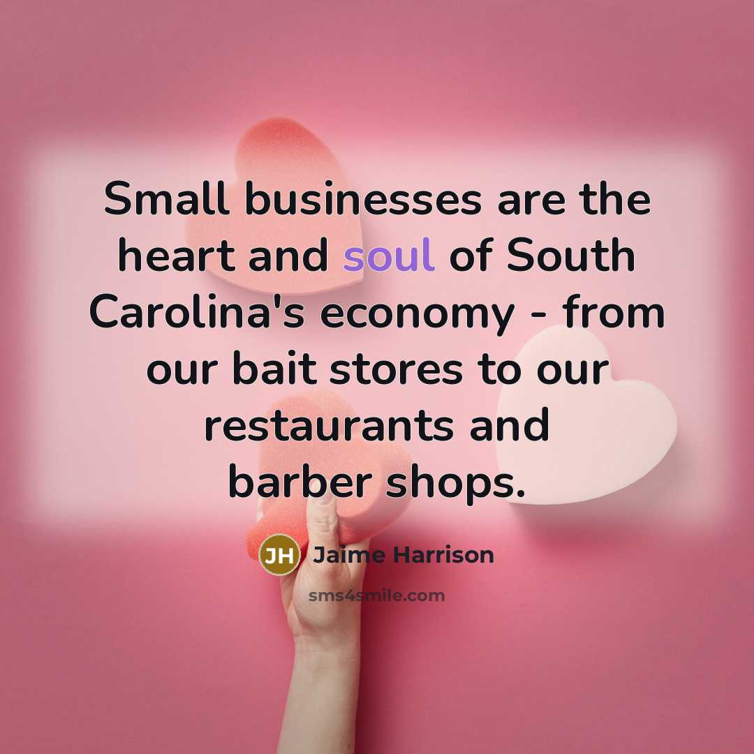 “Small businesses are the heart and soul of South Carolina's…” quote by Jaime Harrison