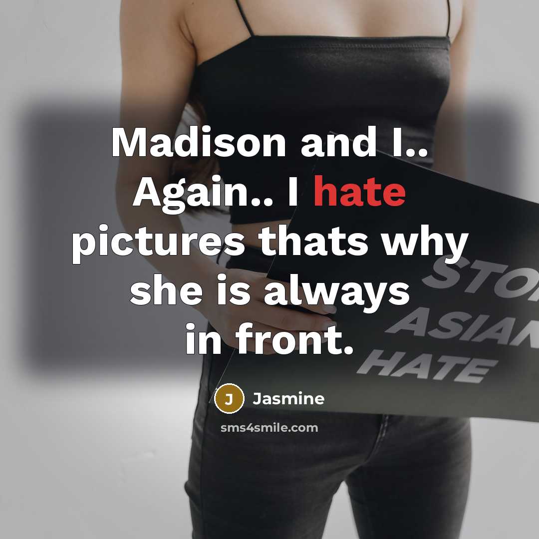 “Madison and I.. Again.. I hate pictures thats why she is always in front.” quote by Jasmine