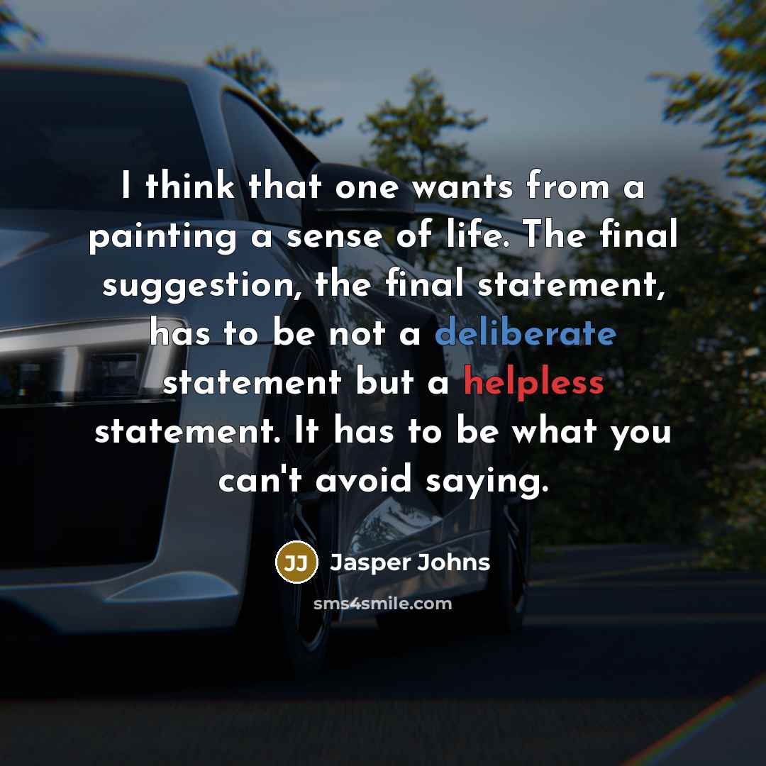 “I think that one wants from a painting a sense…” quote by Jasper Johns
