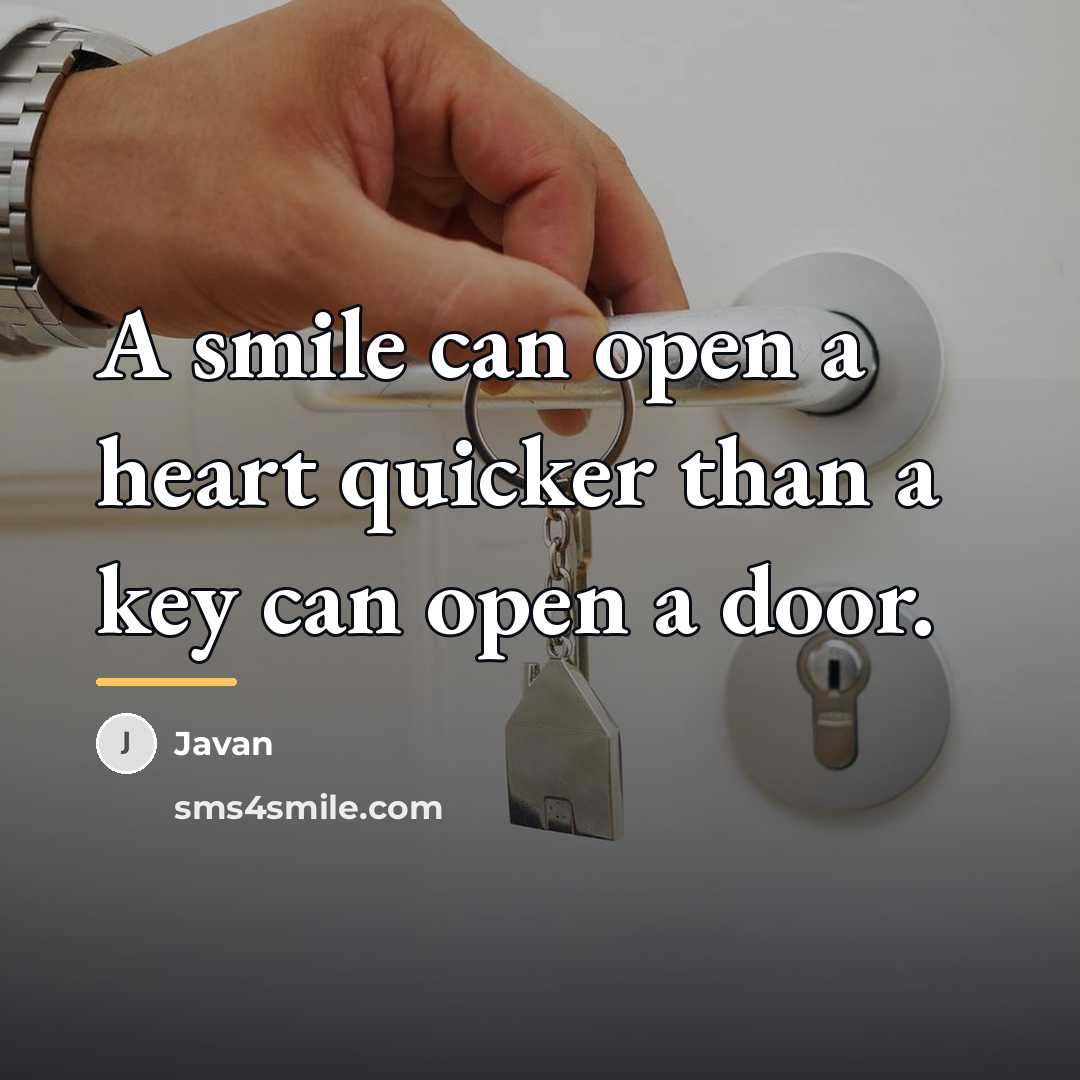 “A smile can open a heart quicker than a key…” quote by Javan