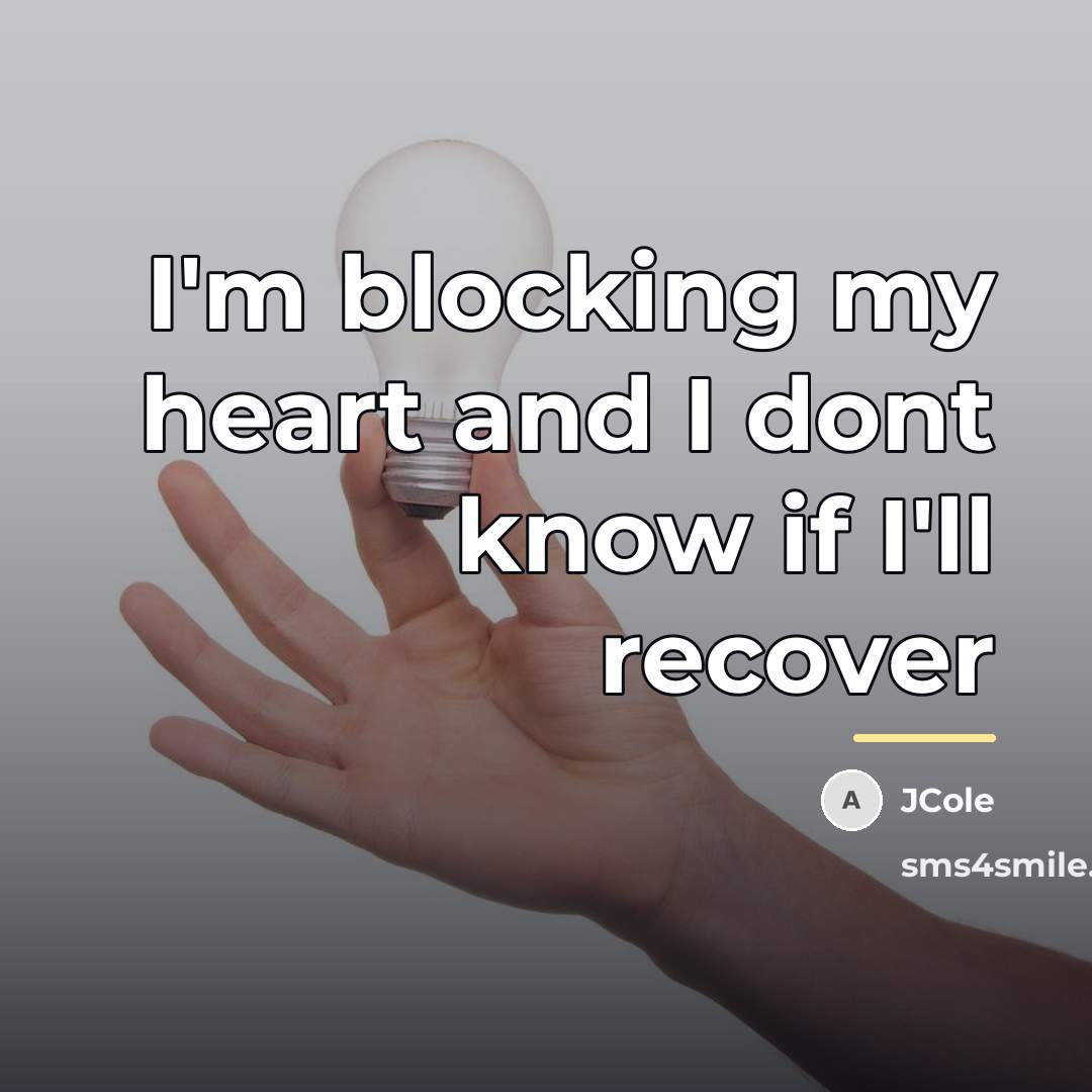 “I'm blocking my heart and I dont know if I'll…” quote by Jcole
