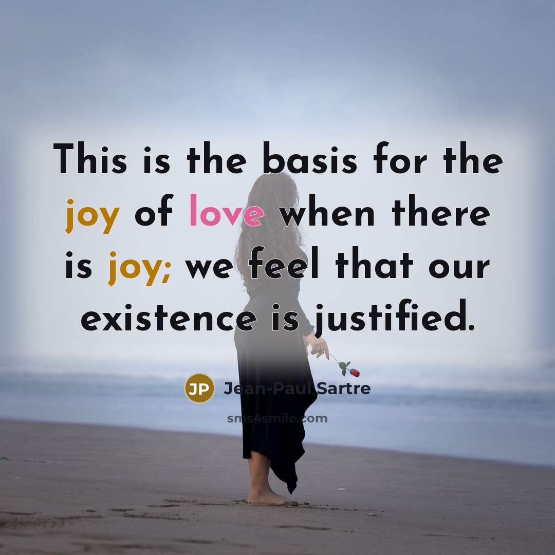“This is the basis for the joy of love when…” quote by Jean-Paul Sartre