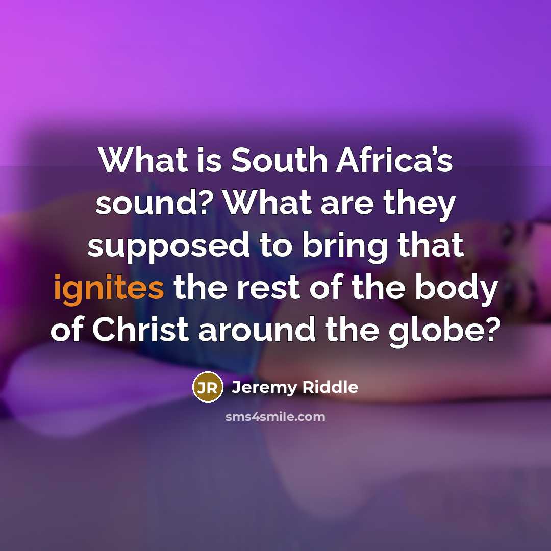 “What is South Africa’s sound? What are they supposed to bring that ignites the rest of the body of Christ around the globe?” quote by Jeremy Riddle