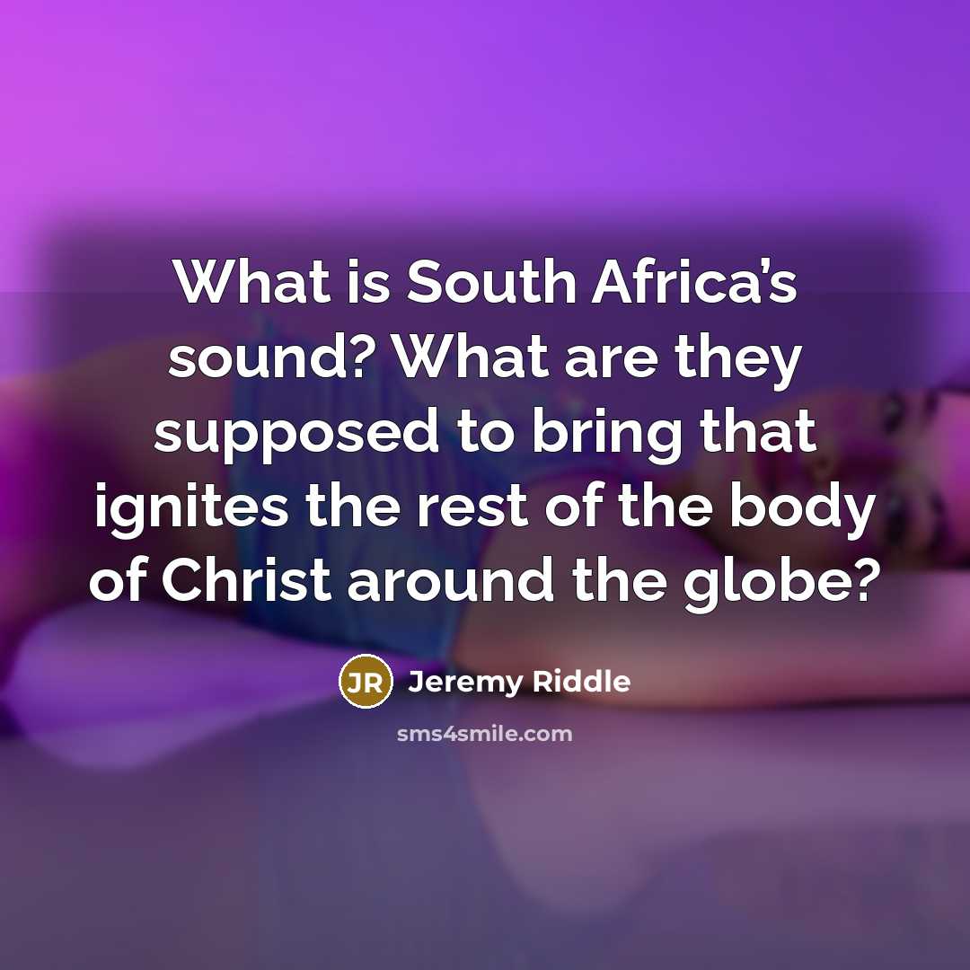 “What is South Africa’s sound? What are they supposed to…” quote by Jeremy Riddle