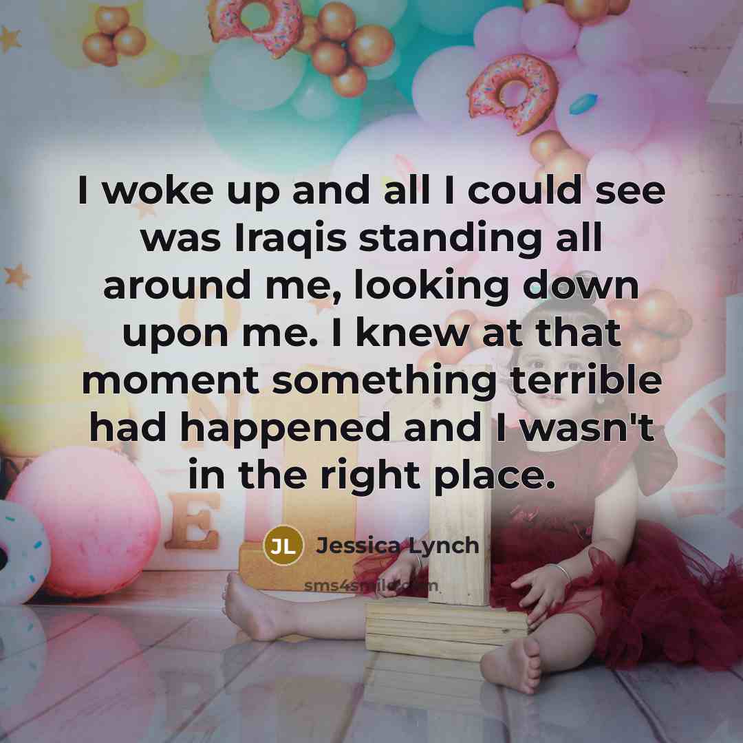“I woke up and all I could see was Iraqis…” quote by Jessica Lynch