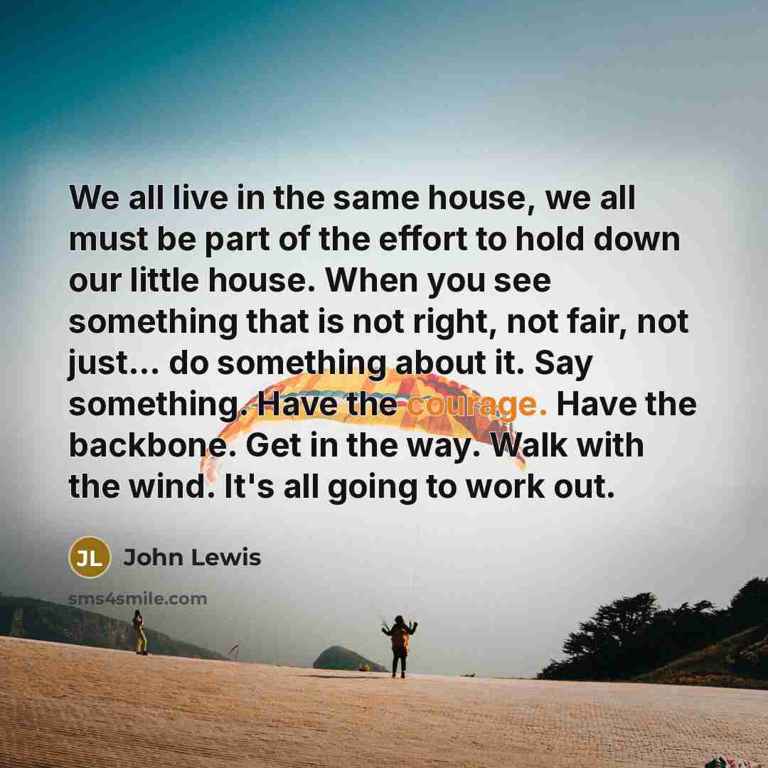 “We all live in the same house, we all must…” quote by John Lewis
