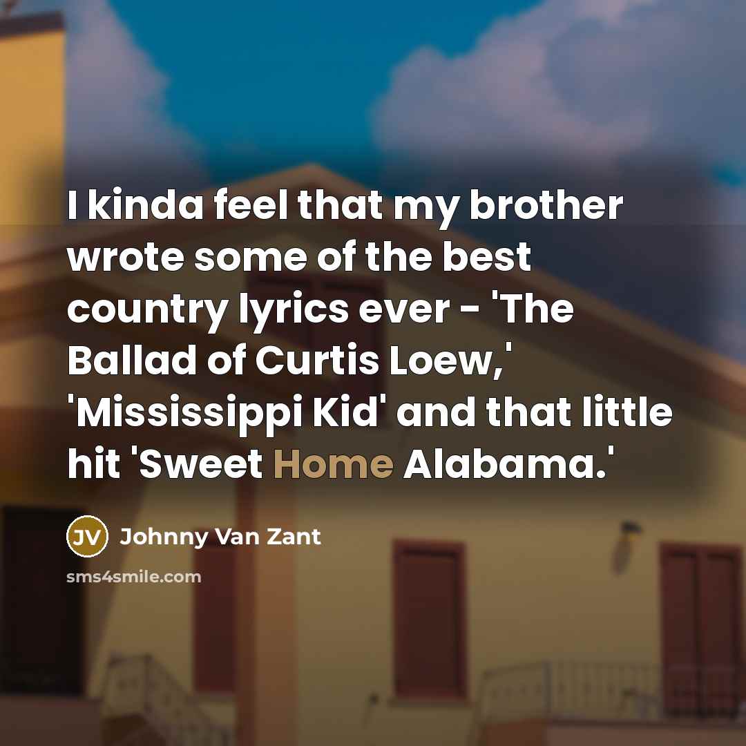 “I kinda feel that my brother wrote some of the…” quote by Johnny Van Zant