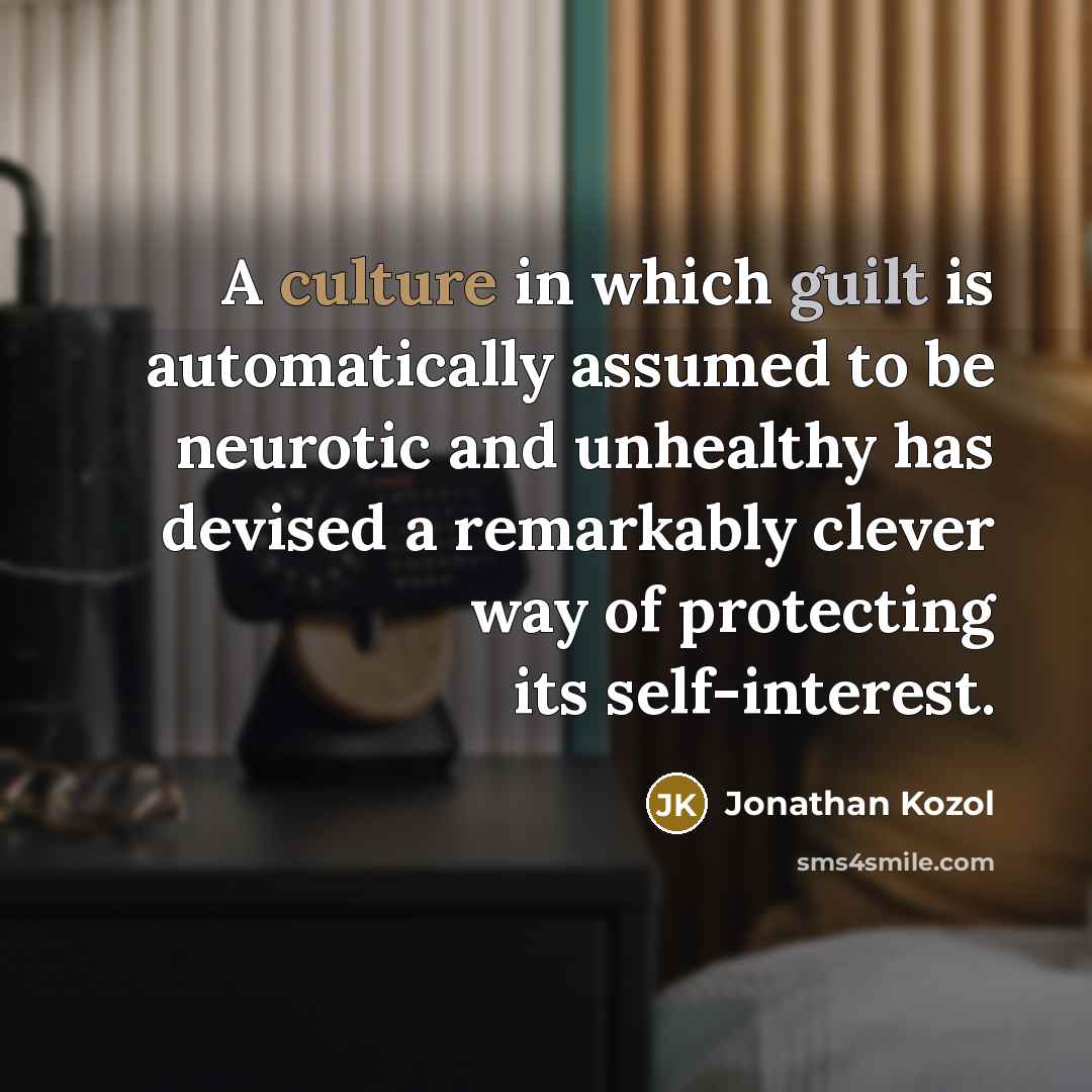 “A culture in which guilt is automatically assumed to be…” quote by Jonathan Kozol
