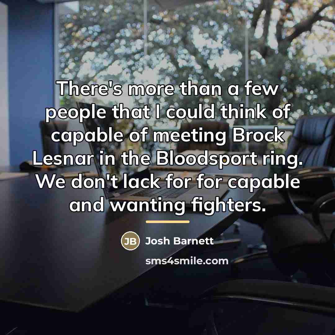 “There's more than a few people that I could think…” quote by Josh Barnett