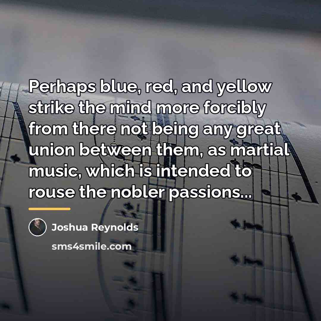 “Perhaps blue, red, and yellow strike the mind more forcibly…” quote by Joshua Reynolds